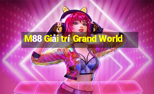 M88 Giải trí Grand World