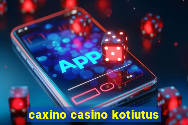 caxino casino kotiutus