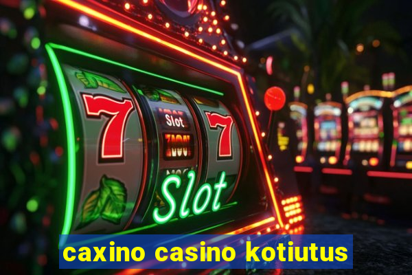 caxino casino kotiutus