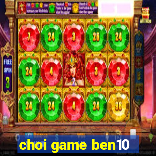 choi game ben10