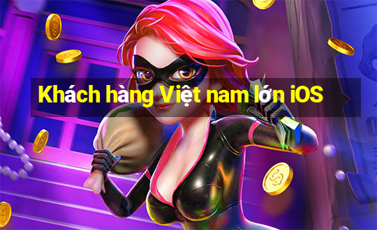 Khách hàng Việt nam lớn iOS