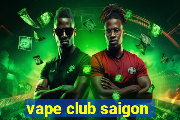 vape club saigon