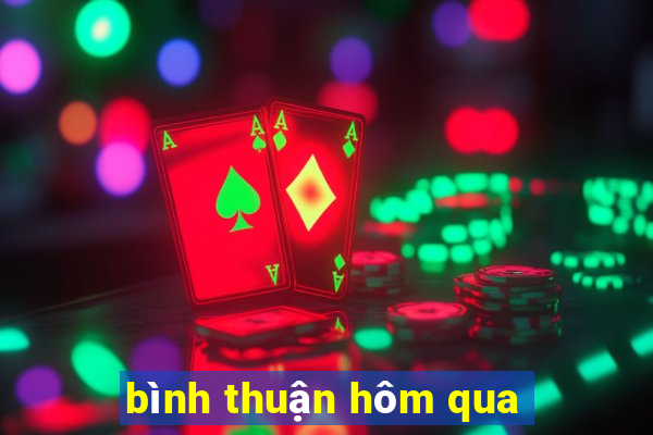 bình thuận hôm qua