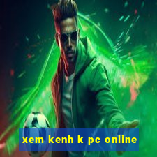 xem kenh k pc online