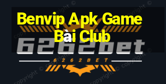 Benvip Apk Game Bài Club