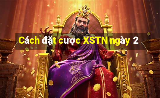 Cách đặt cược XSTN ngày 2