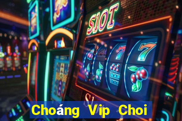 Choáng Vip Choi Game Đánh Bài