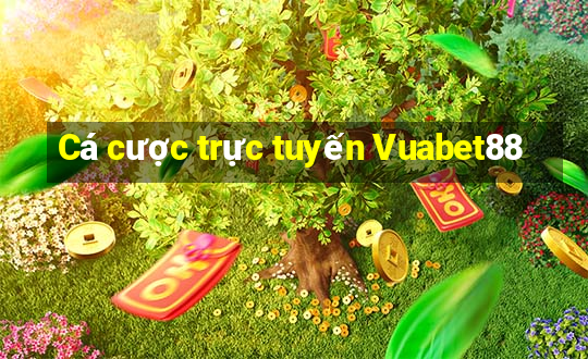 Cá cược trực tuyến Vuabet88