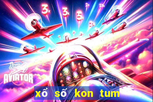 xổ số kon tum xổ số đắk lắk