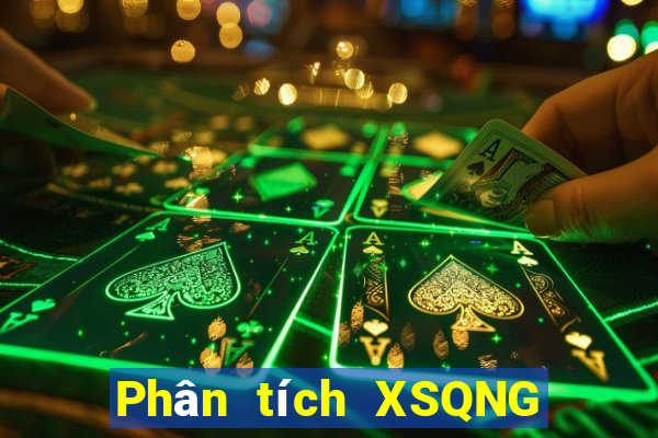 Phân tích XSQNG ngày 4