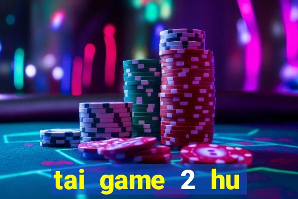 tai game 2 hu vang vip club