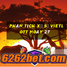 Phân tích Xổ Số vietlott ngày 27