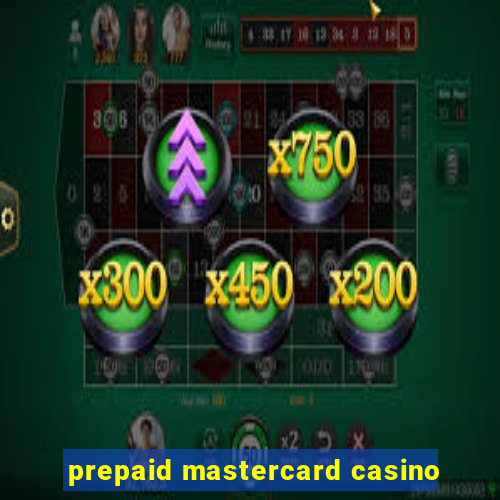 prepaid mastercard casino