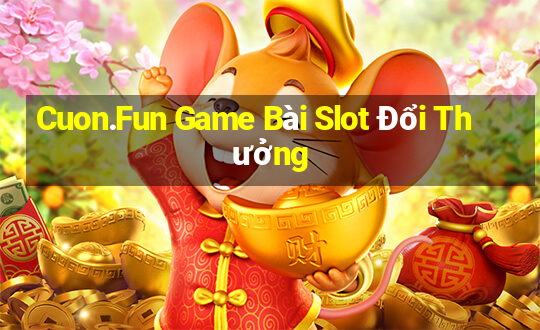 Cuon.Fun Game Bài Slot Đổi Thưởng