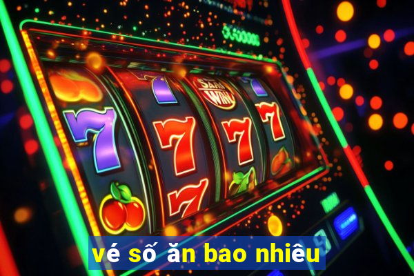 vé số ăn bao nhiêu