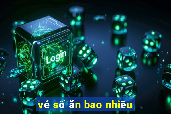 vé số ăn bao nhiêu