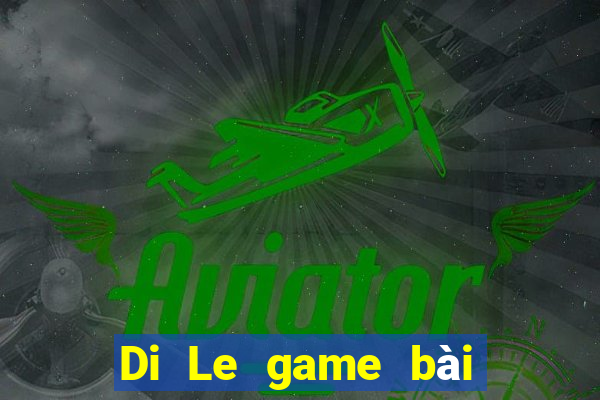 Di Le game bài Crack phiên bản