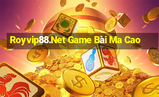 Royvip88.Net Game Bài Ma Cao