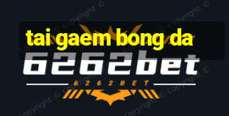 tai gaem bong da