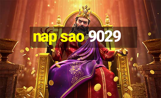 nap sao 9029