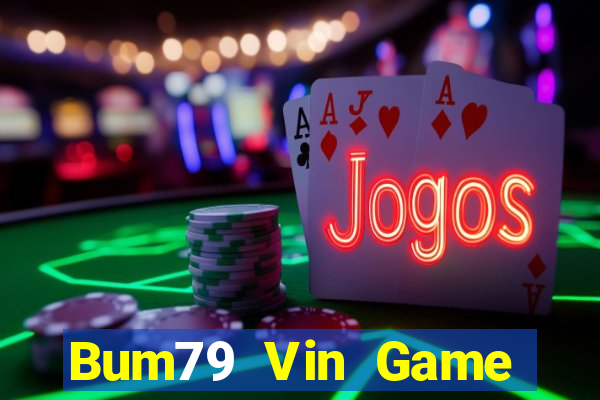 Bum79 Vin Game Bài Mới