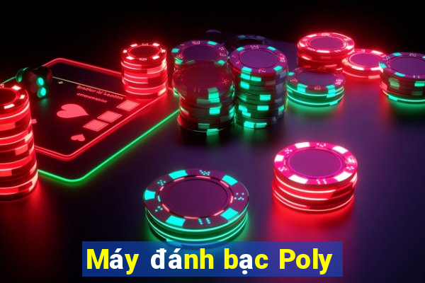 Máy đánh bạc Poly