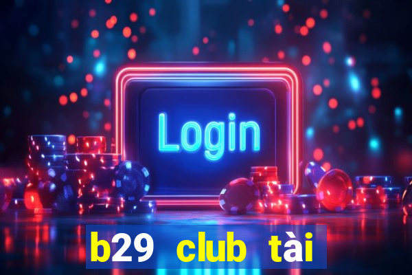 b29 club tài xỉu bắn cá