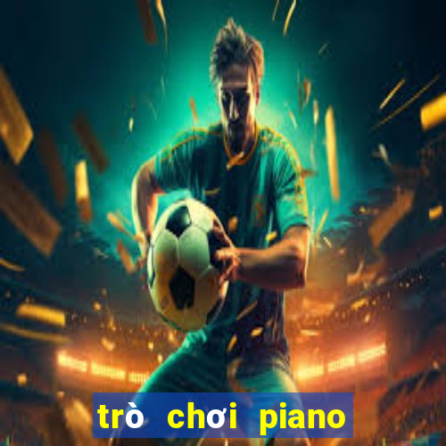 trò chơi piano mới nhất