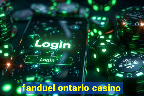 fanduel ontario casino