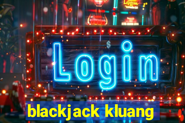 blackjack kluang