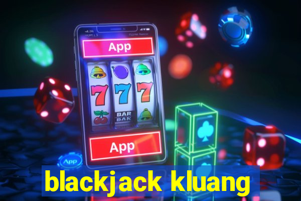 blackjack kluang