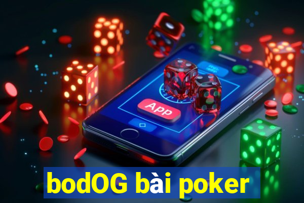 bodOG bài poker