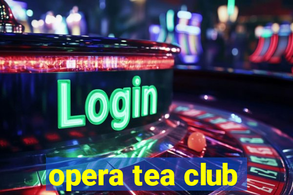 opera tea club