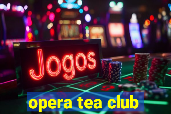 opera tea club