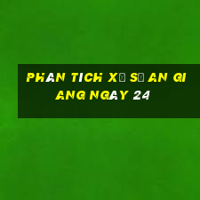 Phân tích Xổ Số an giang ngày 24