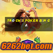 Trò chơi Poker Bắn cá