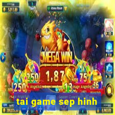 tai game sep hinh