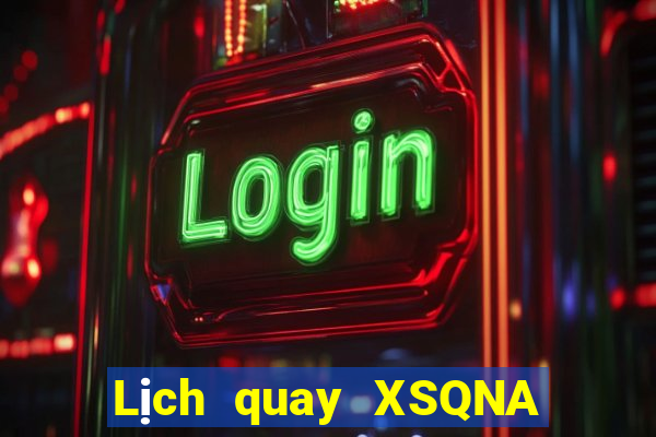 Lịch quay XSQNA thứ Ba