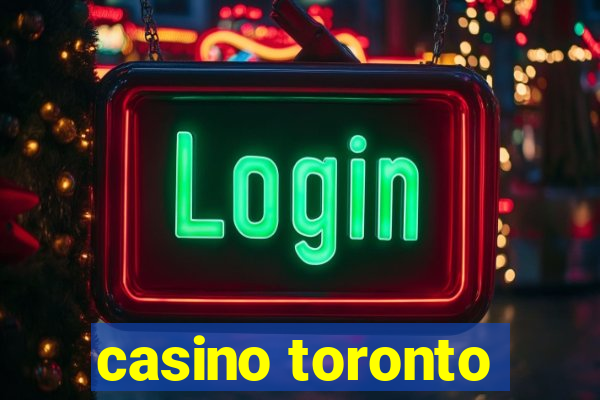 casino toronto