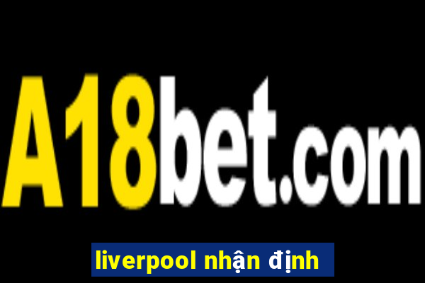 liverpool nhận định