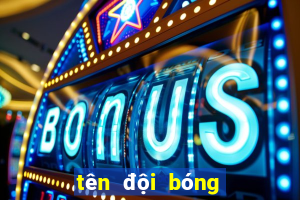 tên đội bóng hay ngắn gọn