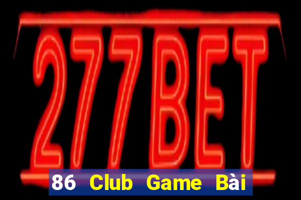 86 Club Game Bài Tiến Lên