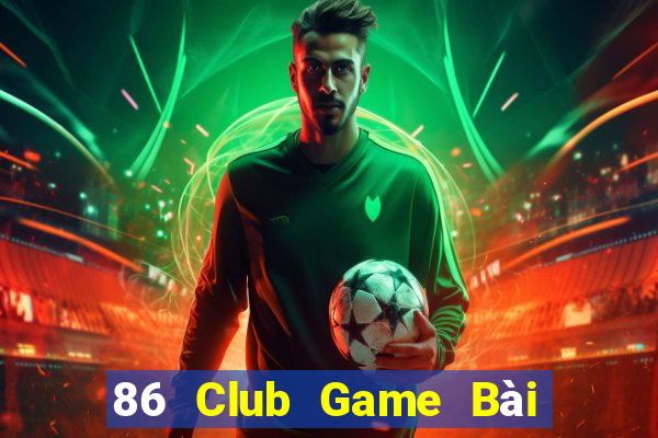 86 Club Game Bài Tiến Lên