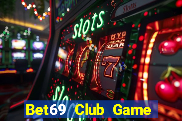 Bet69 Club Game Bài Nhất Vip