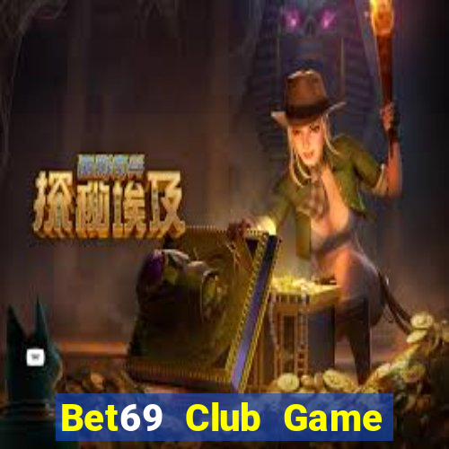 Bet69 Club Game Bài Nhất Vip