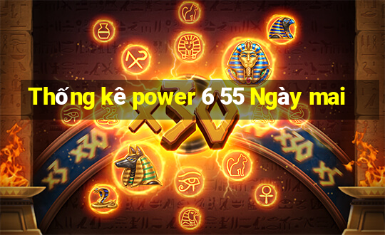 Thống kê power 6 55 Ngày mai