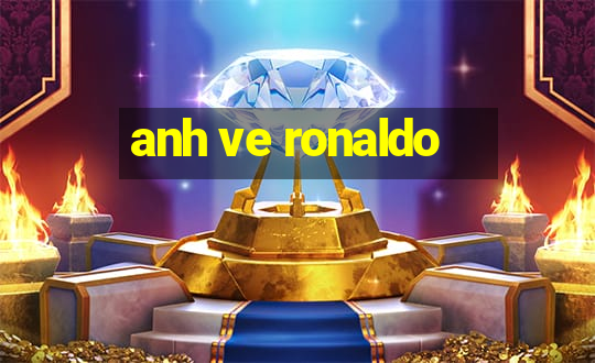 anh ve ronaldo