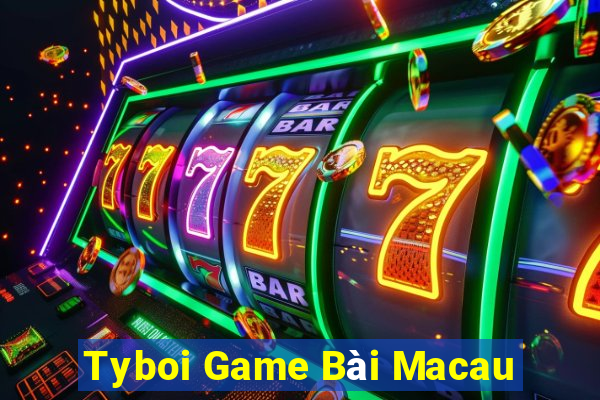 Tyboi Game Bài Macau