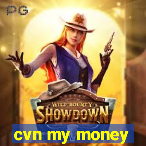 cvn my money