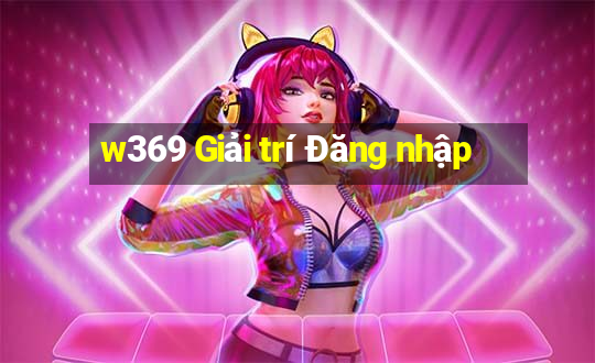 w369 Giải trí Đăng nhập